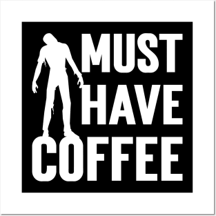 Must Have Coffee Zombie Posters and Art